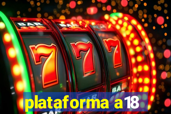 plataforma a18